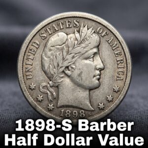 1898-S Barber Half Dollar Value and What Your Coin Could Be Worth Today