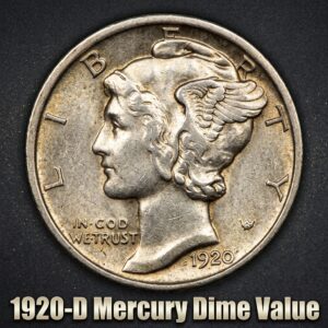 1920-D Mercury Dime Value What It's Worth and Why Collectors Love It