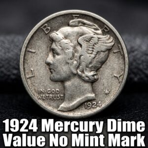 1924 Mercury Dime Value With No Mint Mark What Is It Worth