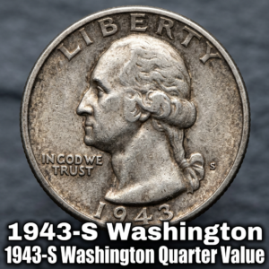 1943-S Washington Quarter Value What It's Worth and Why Collectors Want It