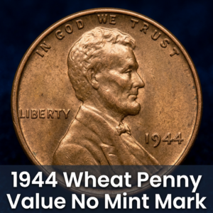 1944 Wheat Penny Value No Mint Mark and What It Could Be Worth Today