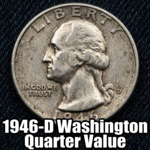 1946-D Washington Quarter Value How Much Is It Worth Today