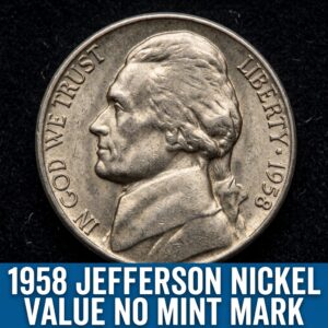 1958 Jefferson Nickel Value No Mint Mark — What It's Worth and Why