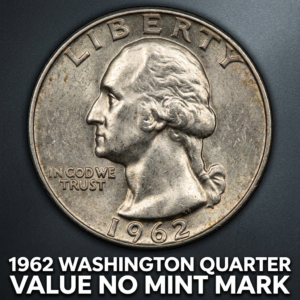 1962 Washington Quarter Value With No Mint Mark and What It's Worth Today