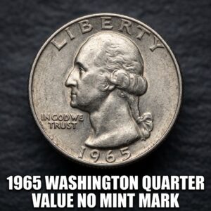 1965 Washington Quarter Value No Mint Mark and What It's Worth Today