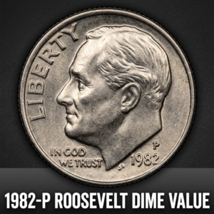 1982-P Roosevelt Dime Value What It's Worth and Why Collectors Care
