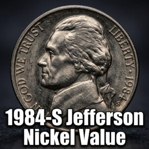 1984-S Jefferson Nickel Value What It's Worth and Why Collectors Care