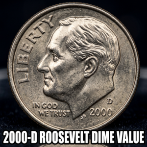 2000-D Roosevelt Dime Value What It's Worth and Why Collectors Care