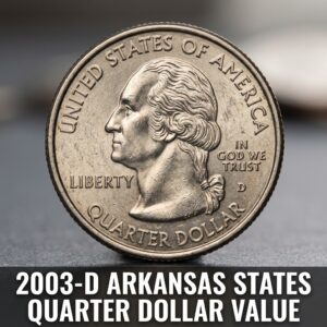 2003-D Arkansas State Quarter Value and What It's Worth Today