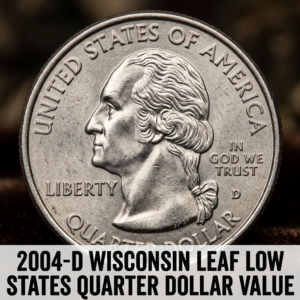 2004-D Wisconsin Extra Leaf Low Quarter Value and What Makes It Special