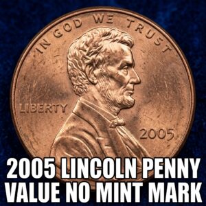 2005 Lincoln Penny Value No Mint Mark What It's Worth and Why
