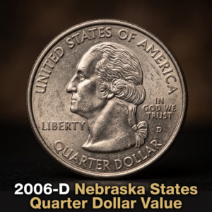 2006-D Nebraska State Quarter Value What It's Worth and Why Collectors Care
