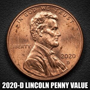 2020-D Lincoln Penny Value and What It's Worth Today