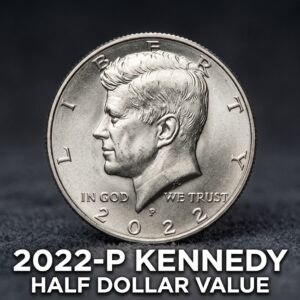 2022-P Kennedy Half Dollar Value and What It's Worth Today